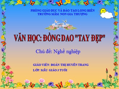 Bài giảng Làm quen văn học Lớp Mầm - Đề tài: Đồng dao Tay đẹp - Đoàn Thi Huyền Trang