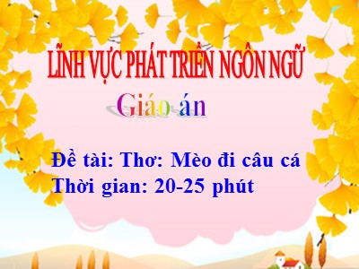 Bài giảng Làm quen văn học Lớp Mầm - Đề tài: Thơ Mèo đi câu cá