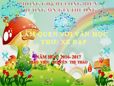 Bài giảng Làm quen văn học Lớp Mầm - Đề tài: Thơ Xe đạp - Năm học 2016-2017 - Nguyễn Thị Hảo