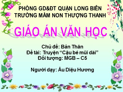 Bài giảng Làm quen văn học Lớp Mầm - Đề tài: Truyện Cậu bé mũi dài - Năm học 2020-2021 - Âu Diệu Hương