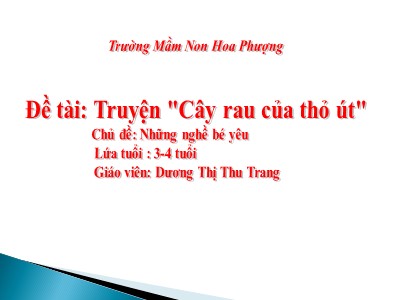 Bài giảng Làm quen văn học Lớp Mầm - Đề tài: Truyện Cây rau của thỏ út - Dương Thị Thu Trang