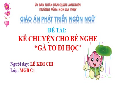 Bài giảng Làm quen văn học Lớp Mầm - Đề tài: Truyện Gà tơ đi học - Lê Kim Chi