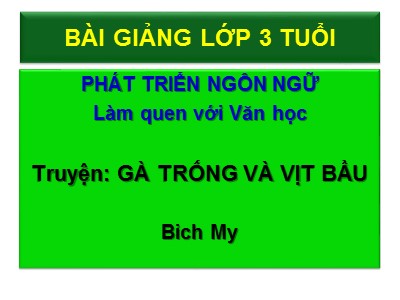 Bài giảng Làm quen văn học Lớp Mầm - Đề tài: Truyện Gà trống và vịt bầu