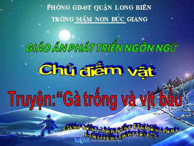 Bài giảng Làm quen văn học Lớp Mầm - Đề tài: Truyện Gà trống và vịt bầu - Nguyễn Thị Kiều Anh