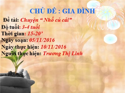 Bài giảng Làm quen văn học Lớp Mầm - Đề tài: Truyện Nhổ củ cải - Năm hoc 2016-2017 - Trương Thị Linh