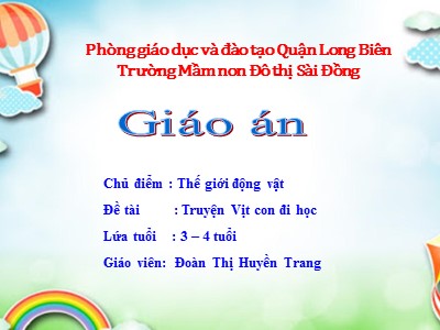 Bài giảng Làm quen văn học Lớp Mầm - Đề tài: Truyện Vịt con đi học - Đoàn Thị Huyền Trang