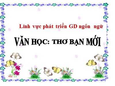 Bài giảng Làm quen văn học Lớp Nhà trẻ - Đề tài: Thơ Bạn mới