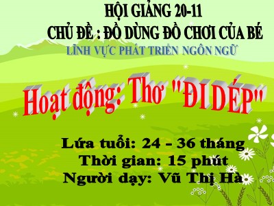 Bài giảng Làm quen văn học Lớp Nhà trẻ - Đề tài: Thơ Đi dép - Vũ Thị Hà