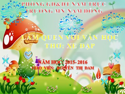 Bài giảng Làm quen văn học Lớp Nhà trẻ - Đề tài: Thơ Xe đạp - Năm học 2015-2016 - Nguyễn Thị Đam