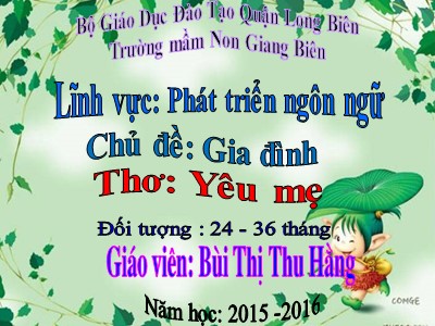 Bài giảng Làm quen văn học Lớp Nhà trẻ - Đề tài: Thơ Yêu mẹ - Năm học 2016-2017 - Bùi Thị Thu Hằng