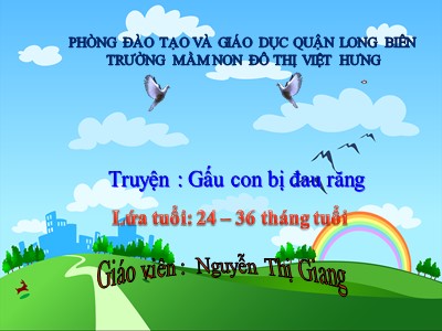 Bài giảng Làm quen văn học Lớp Nhà trẻ - Đề tài: Truyện Gấu con bị đau răng - Nguyễn Thị Giang
