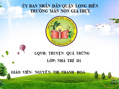 Bài giảng Làm quen văn học Lớp Nhà trẻ - Đề tài: Truyện Quả trứng - Nguyễn Thị Thanh Hoa