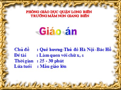 Bài giảng Làm quen với chữ cái Lớp Lá - Đề tài: Làm quen chữ cái s, x - Trường Mầm non Giang Biên