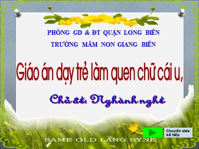 Bài giảng Làm quen với chữ cái Lớp Lá - Đề tài: Làm quen chữ cái u - Trường Mầm non Giang Biên