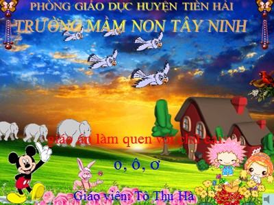 Bài giảng Làm quen với chữ cái Lớp Lá - Đề tài: Làm quen với chữ o, ô, ơ - Tô Thu Hà