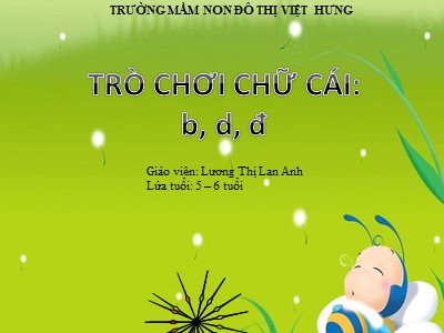 Bài giảng Làm quen với chữ cái Lớp Lá - Đề tài: Trò chơi chữ cái b, d, đ - Lương Thị Lan Anh