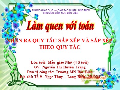 Bài giảng Làm quen với toán Lớp Chồi - Đề tài: Nhận ra quy tắc sắp xếp và sắp xếp theo quy tắc - Nguyễn Thị Huyền Trang