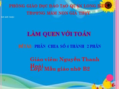 Bài giảng Làm quen với toán Lớp Chồi - Đề tài: Phân chia số 4 thành 2 phần - Năm học 2020-2021 - Nguyễn Thanh Hoài