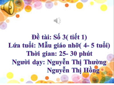 Bài giảng Làm quen với toán Lớp Chồi - Đề tài: Số 3 - Nguyễn Thị Thường