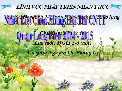 Bài giảng Làm quen với toán Lớp Lá - Đề tài: Đếm đến 9. Nhận biết các nhóm có số lượng 9. Nhận biết chữ số 9 - Nguyễn Thị Phương Ly