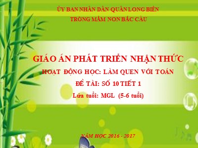 Bài giảng Làm quen với toán Lớp Lá - Đề tài: Số 10 - Năm học 2016-2017 - Trường Mầm non Bắc Cầu