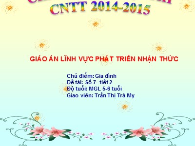 Bài giảng Làm quen với toán Lớp Lá - Đề tài: Số 7 (Tiết 2) - Năm học 2014-2015 - Trần Thị Trà My