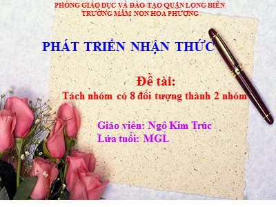 Bài giảng Làm quen với toán Lớp Lá - Đề tài: Tách nhóm có 8 đối tượng thành 2 nhóm - Ngô Kim Trúc