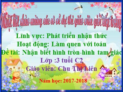 Bài giảng Làm quen với toán Lớp Mầm - Đề tài: Nhận biết hình tròn, hình tam giác - Chu Thị Liên