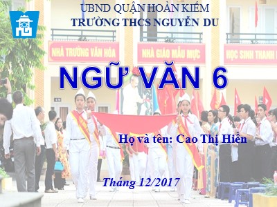 Bài giảng Ngữ văn Lớp 6 - Tiết 77, Bài 19: Sông nước Cà Mau - Năm học 2017-2018 - Cao Thị Hiền