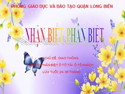 Bài giảng Nhận biết phân biệt Lớ Nhà trẻ - Đề tài: Phân biệt ô tô tải, ô tô khách - Trường Mầm non Bắc Cầu