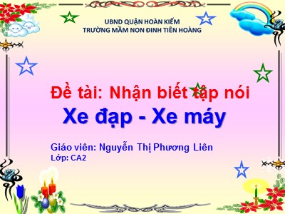 Bài giảng Nhận biết tập nói Lớp Mầm - Đề tài: Xe đạp, xe máy - Nguyễn Thị Phương Liên