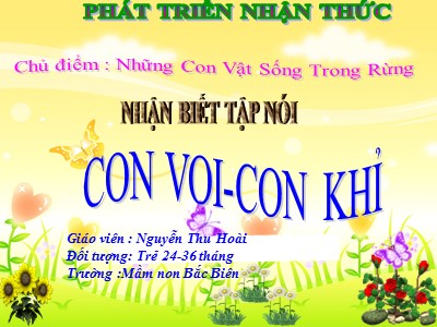 Bài giảng Nhận biết tập nói Lớp Nhà trẻ - Đề tài: Con voi, con khỉ - Nguyễn Thu Hoài