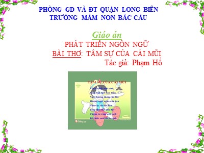 Bài giảng Phát triển ngôn ngữ Lớp Chồi - Đề tài: Thơ Tâm sự cái mũi - Trường Mầm non Bắc Cầu