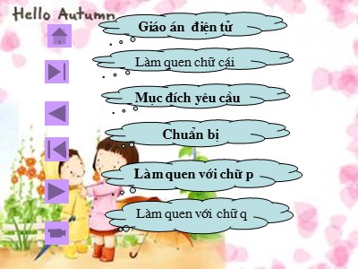 Bài giảng Phát triển ngôn ngữ Lớp Lá - Đề tài: Làm quen với chữ cái p, q - Trường Mầm non Bắc Cầu