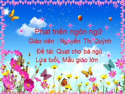 Bài giảng Phát triển ngôn ngữ Lớp Lá - Đề tài: Quạt cho bà ngủ - Nguyễn Thị Quỳnh