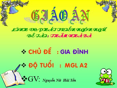 Bài giảng Phát triển ngôn ngữ Lớp Lá - Đề tài: Thăm nhà bà - Nguyễn Nữ Hải Yến