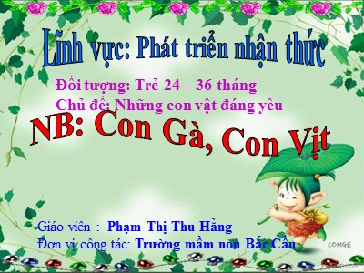 Bài giảng Phát triển ngôn ngữ Lớp Nhà trẻ - Chủ đề: Những con vật đáng yêu - Phạm Thị Thu Hằng