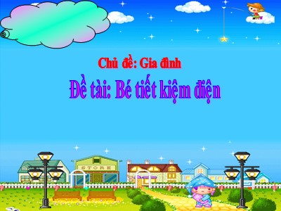 Bài giảng Phát triển nhận thức Lớp Chồi - Đề tài: Bé tiết kiệm điện - Trường Mầm non Bắc Cầu