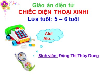 Bài giảng Phát triển nhận thức Lớp Lá - Đề tài: Chiếc điện thoại xinh - Đặng Thi Thùy Dung