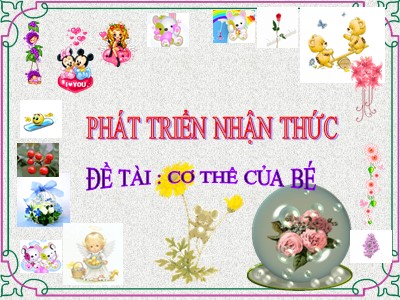 Bài giảng Phát triển nhận thức Lớp Lá - Đề tài: Cơ thể của bé - Trường Mầm non Bắc Cầu