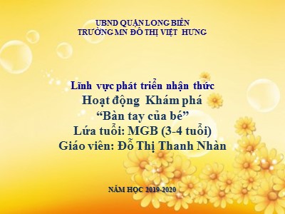 Bài giảng Phát triển nhận thức Lớp Lá - Đề tài: Khám phá Bàn tay của bé - Năm hoc 2019-2020 - Đỗ Thị Thanh Nhàn