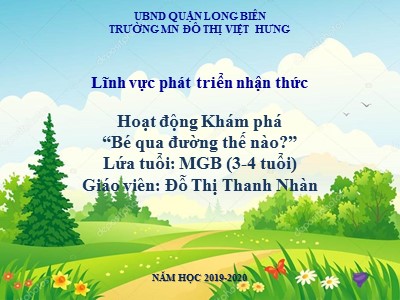 Bài giảng Phát triển nhận thức Lớp Mầm - Đề tài: Bé qua đường thế nào - Năm học 2019-2020 - Đỗ Thị Thanh Nhàn