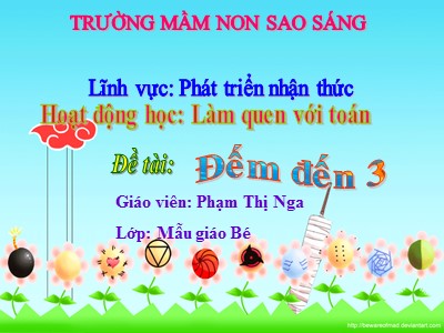 Bài giảng Phát triển nhận thức Lớp Mầm - Đề tài: Đếm đến 3 - Phạm Thị Nga