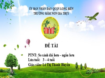 Bài giảng Phát triển nhận thức Lớp Mầm - Đề tài: So sánh dài hơn, ngắn hơn - Năm học 2020-2021 - Lê Thị Thanh Huyền