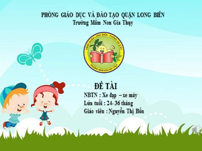 Bài giảng Phát triển nhận thức Lớp Nhà trẻ - Đề tài: Nhận biết xe đạp, xe máy - Nguyễn Thị Bốn