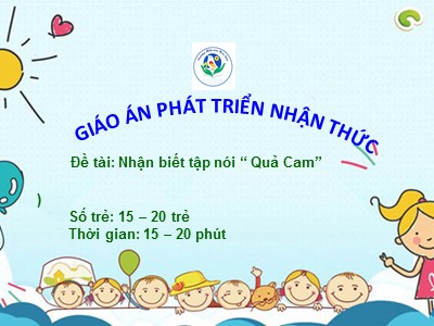 Bài giảng Phát triển nhận thức Lớp Nhà trẻ - Đề tài: Quả cam