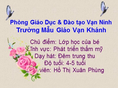 Bài giảng Phát triển thẩm mĩ Lớp Chồi - Đề tài: Dạy hát Đêm trung thu - Hồ Thị Xuân Phùng