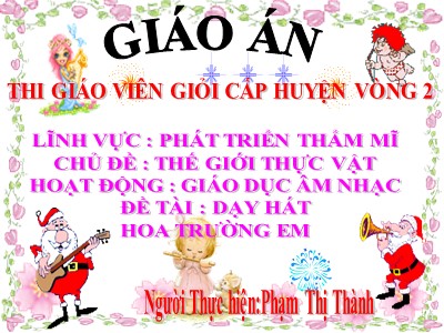 Bài giảng Phát triển thẩm mĩ Lớp Chồi - Đề tài: Học hát Hoa trường em - Phạm Thị Thành