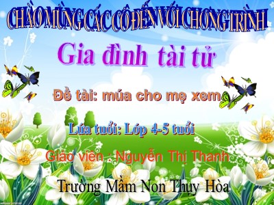 Bài giảng Phát triển thẩm mĩ Lớp Chồi - Đề tài: Múa cho mẹ xem - Nguyễn Thị Thanh Hoa