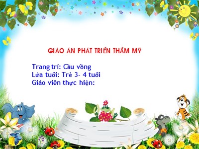 Bài giảng Phát triển thẩm mĩ Lớp Chồi - Đề tài: Trang trí Cầu vồng